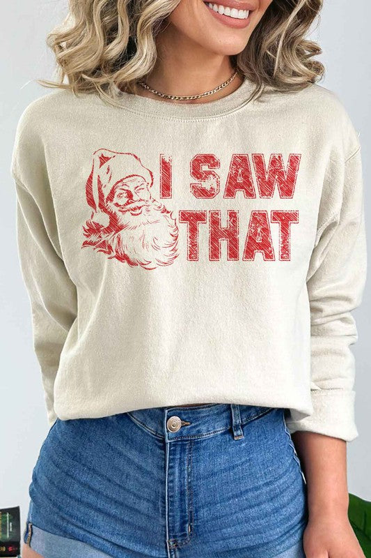 I SAW THAT CHRISTMAS SANTA GRAPHIC SWEATSHIRT