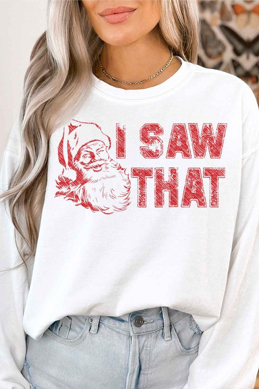 I SAW THAT CHRISTMAS SANTA GRAPHIC SWEATSHIRT