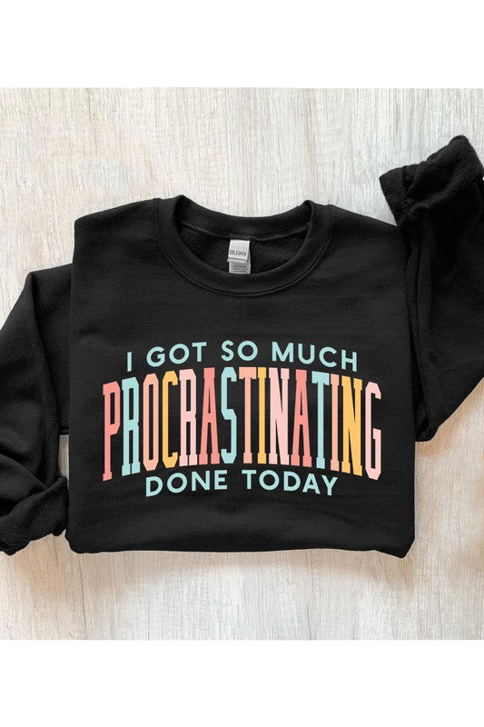 I Got So Much Procrastinating Done Today Sweatshirt