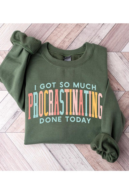 I Got So Much Procrastinating Done Today Sweatshirt