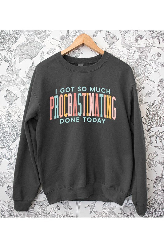 I Got So Much Procrastinating Done Today Sweatshirt